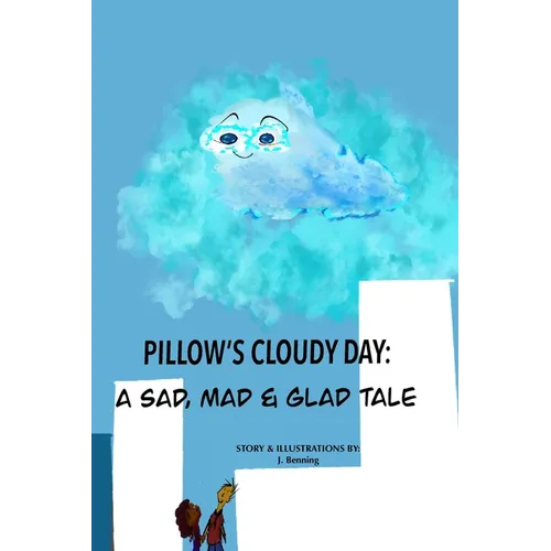 Pillow's Cloudy Day: A Sad, Mad & Glad Tale - Paperback