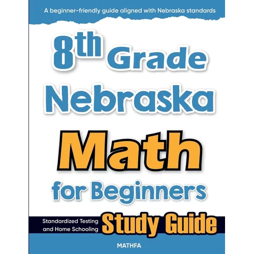 8th Grade Nebraska Math for Beginners: Standardized Testing and Home Schooling Study Guide - Paperback