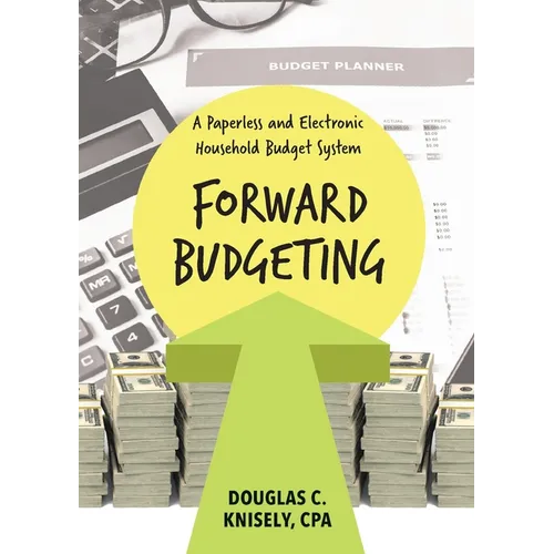 Forward Budgeting: A Paperless and Electronic Household Budget System - Paperback