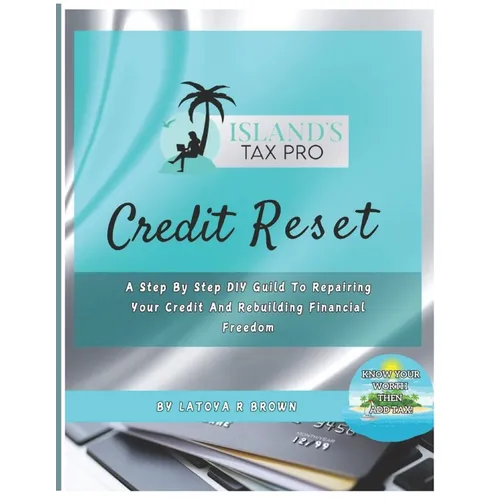 Credit Reset: A Step By Step DIY Guide to Repairing Your Credit and Rebuilding Financial Freedom - Paperback