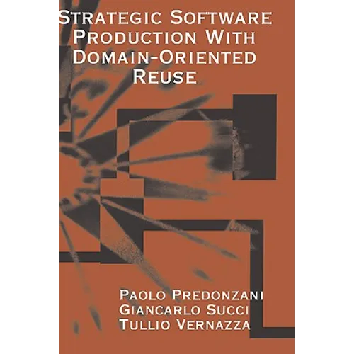 Strategic Software Production with Domain-Oriented Reuse - Hardcover