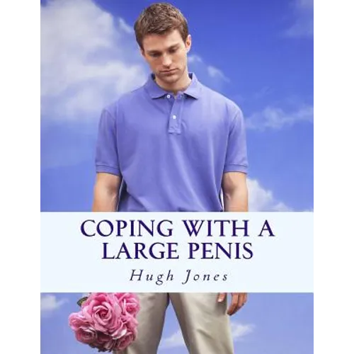 Coping With A Large Penis: Don't Let Your Member Define Your Membership Of Society - Paperback
