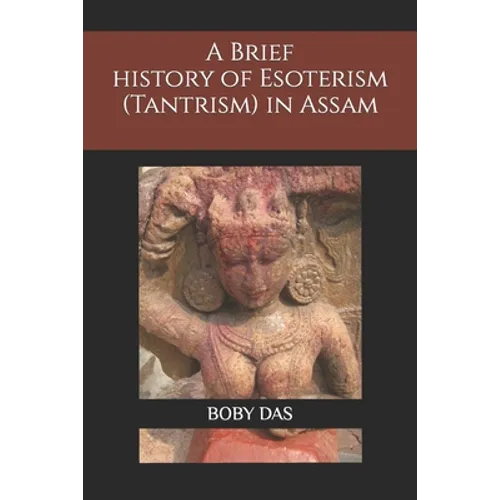 A brief study on Esoteric trend (Tantrism) in Assam - Paperback