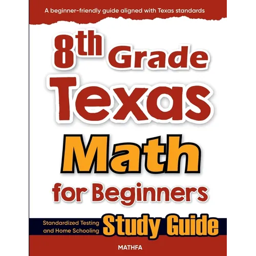8th Grade Texas Math for Beginners: Standardized Testing and Home Schooling Study Guide