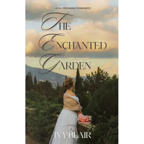 The Enchanted Garden: A Blossoming Romance - Paperback