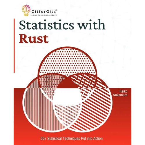 Statistics with Rust: 50+ Statistical Techniques Put into Action - Paperback