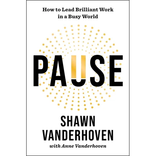 Pause: How to Lead Brilliant Work in a Busy World - Hardcover