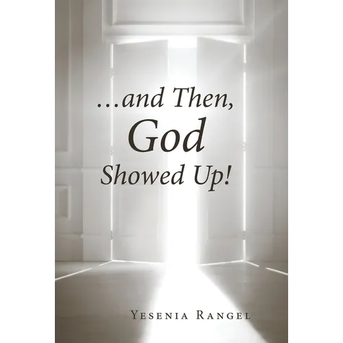 ...and Then, God Showed Up! - Hardcover
