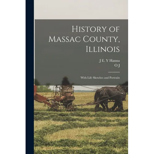 History of Massac County, Illinois; With Life Sketches and Portraits - Paperback