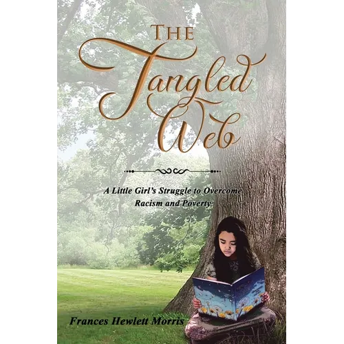 The Tangled Web: A Little Girl's Struggle to Overcome Racism and Poverty - Paperback