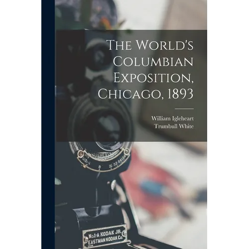 The World's Columbian Exposition, Chicago, 1893