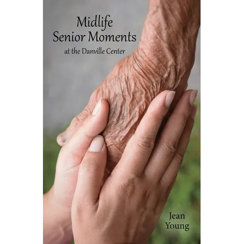Midlife Senior Moments: at the Danville Center - Paperback
