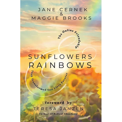 Sunflowers & Rainbows: The Online Friendship That Transformed Two Lives Forever - Paperback