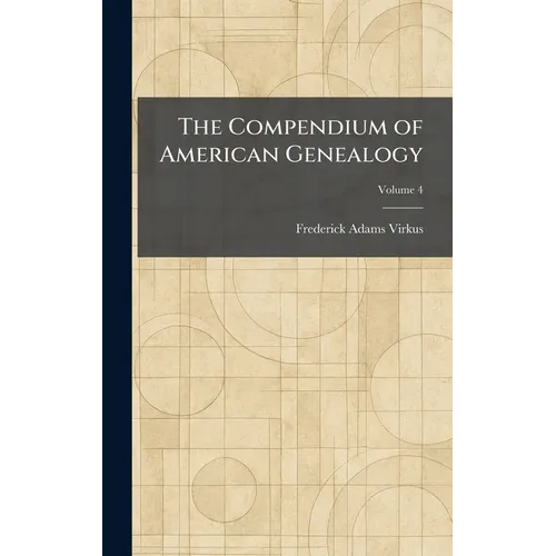The Compendium of American Genealogy - Hardcover