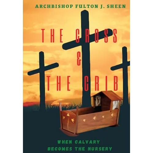 The Cross and the Crib. When Calvary Becomes the Nursery.: Large Print Edition - Paperback