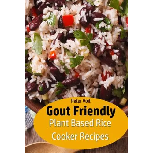 Gout Friendly Plant Based Rice Cooker Recipes - Paperback