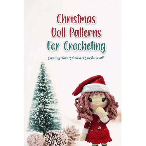 Christmas Doll Patterns For Crocheting: Creating Your 