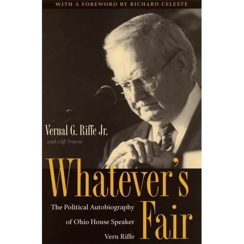 Whatever's Fair: The Political Autobiography of Ohio House Speaker Vern Riffe - Hardcover
