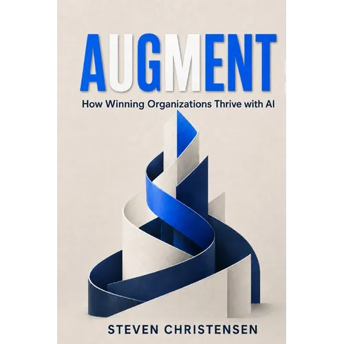 Augment: How Winning Organizations Thrive with AI - Paperback