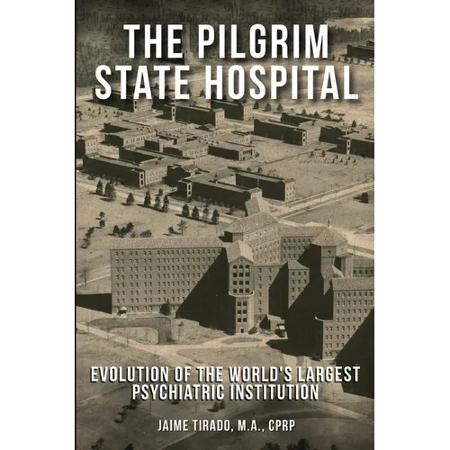 The Pilgrim State Hospital: Evolution of the World's Largest Psychiatric Institution - Paperback