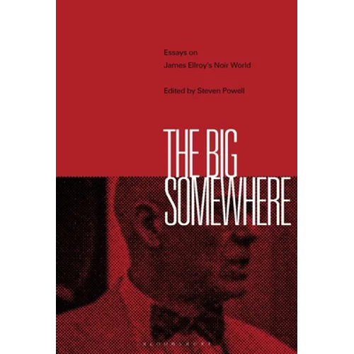 The Big Somewhere: Essays on James Ellroy's Noir World - Paperback