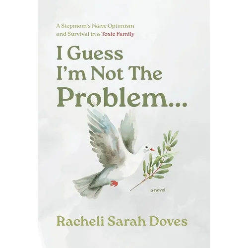 I Guess I'm Not The Problem...: A Stepmom's Naive Optimism and Survival in a Toxic Family - Hardcover