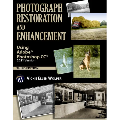 Photograph Restoration and Enhancement: Using Adobe Photoshop CC 2021 Version - Hardcover