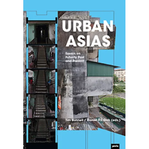 Urban Asias: Essays on Futurity Past and Present - Hardcover