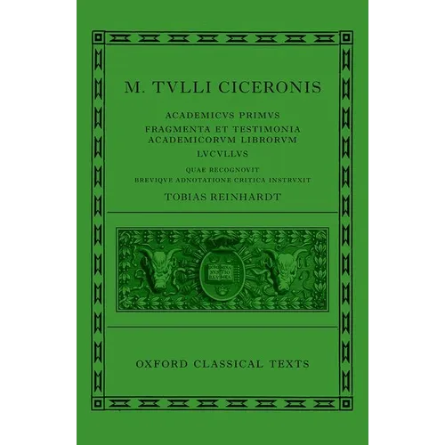 Cicero: Academica (Academicus Primus, Fragmenta Et Testimonia Academicorum Librorum, Lucullus) - Hardcover