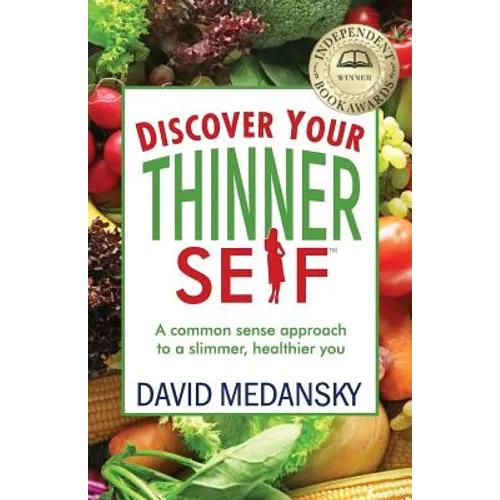 Discover Your Thinner Self: A Common-Sense Approach for a Slimmer, Healthier You - Paperback