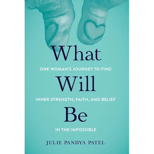 What Will Be: One Woman's Journey to Find Inner Strength, Faith, and Belief in the Impossible - Hardcover
