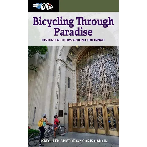 Bicycling Through Paradise: Historical Tours Around Cincinnati - Paperback