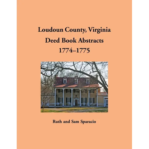 Loudoun County, Virginia Deed Book Abstracts, 1774-1775 - Paperback