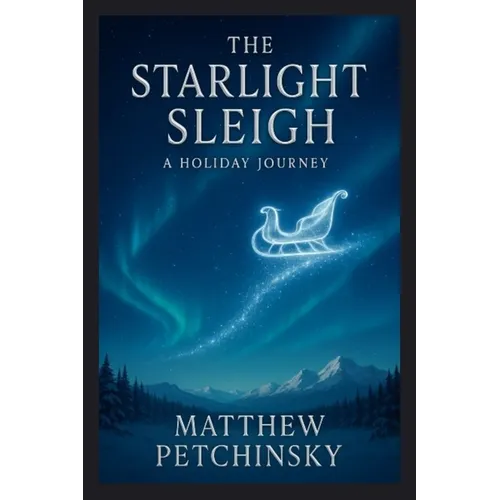 The Starlight Sleigh: A Holiday Journey - Paperback