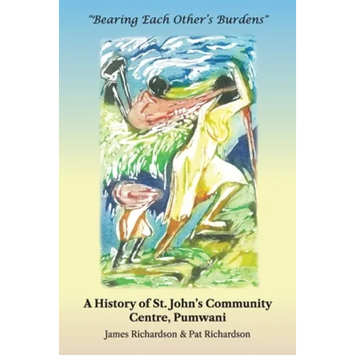 Bearing Each Other's Burdens: A History of St. John's Community Centre, Pumwani - Paperback