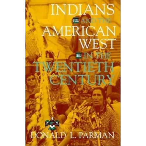 Indians and the American West in the Twentieth Century - Paperback