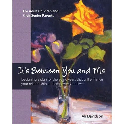 It's Between You and Me: For Adult Children and their Senior Parents - Paperback