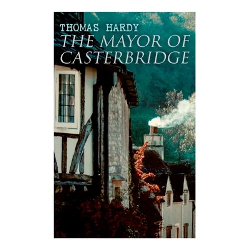 The Mayor of Casterbridge: Historical Novel - Paperback