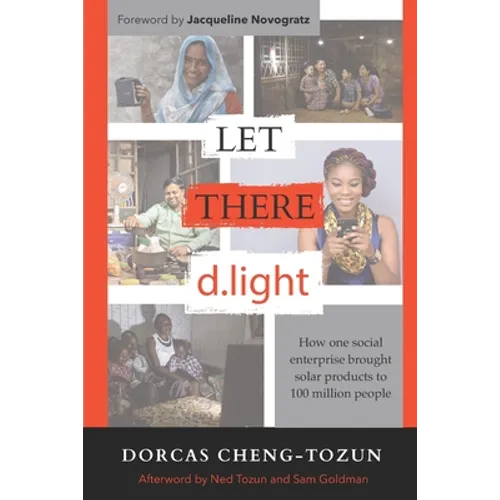 Let There d.light: How One Social Enterprise Brought Solar Products to 100 Million People - Paperback
