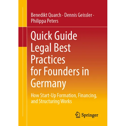 Quick Guide Legal Best Practices for Founders in Germany: How Start-Up Formation, Financing, and Structuring Works - Paperback
