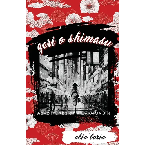 Geri o Shimasu: Adventures of a Baka Gaijin - Paperback