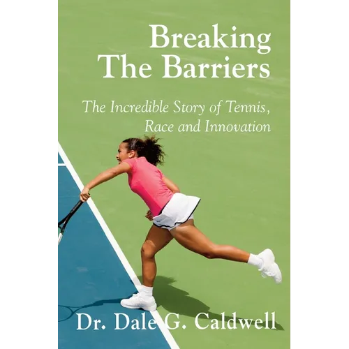 Breaking The Barriers-The Incredible Story of Tennis, Race and Innovation - Paperback