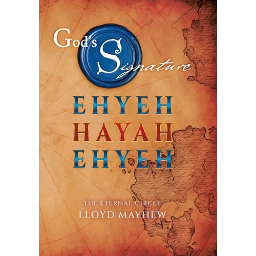 God's Signature: Ehyeh Hayah Ehyeh: The Eternal Circle - Hardcover