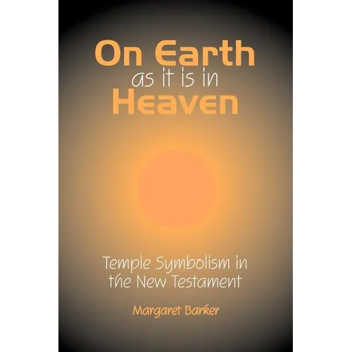On Earth as it is in Heaven: Temple Symbolism in the New Testament - Paperback