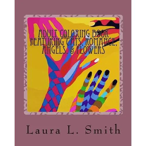 Adult Coloring Book: Featuring Cats, Romance, Angels, & Flowers - Paperback