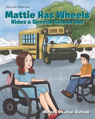Mattie Has Wheels Rides a Special School Bus - Paperback