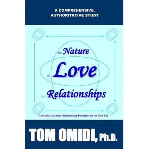 The Nature of Love and Relationships: Generally Acceptable Relationship Principles for the New Era - Paperback
