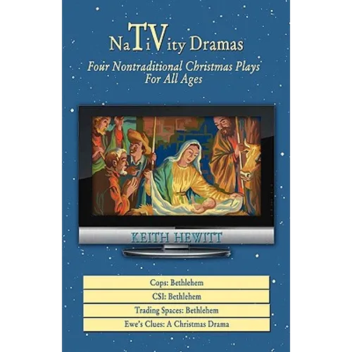 Nativity Dramas: Four Nontraditional Christmas Plays for All Ages - Paperback