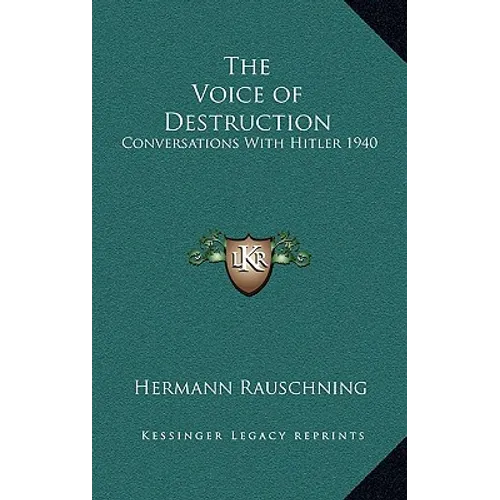 The Voice of Destruction: Conversations With Hitler 1940 - Hardcover