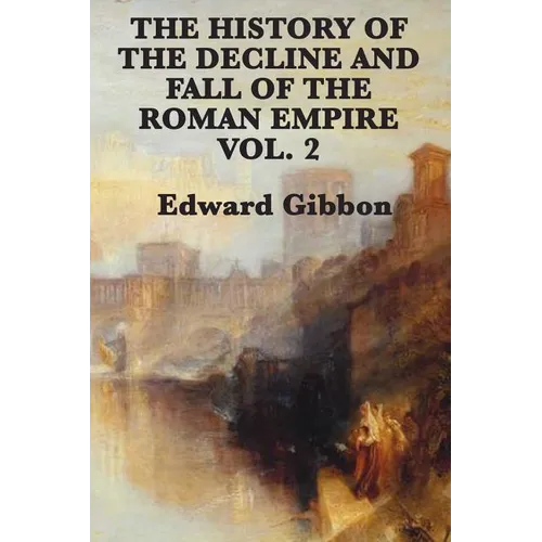 The History of the Decline and Fall of the Roman Empire Vol. 2: The Later Centuries of Imperial Rome - Paperback